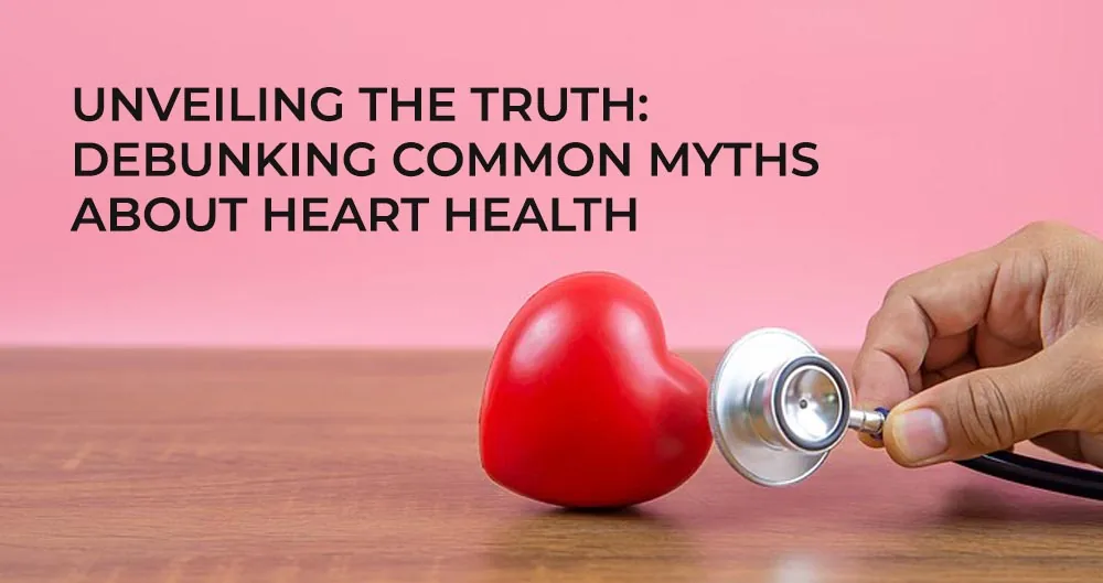 Debunking common myths about heart health